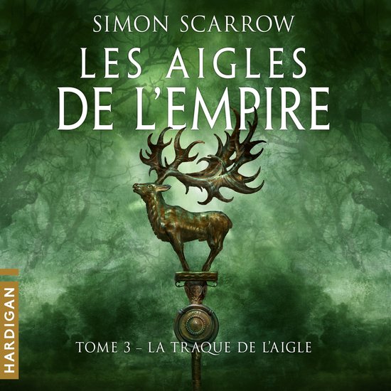 La Traque de l&rsquo;Aigle (Tome 3 des Aigles de l’empire)